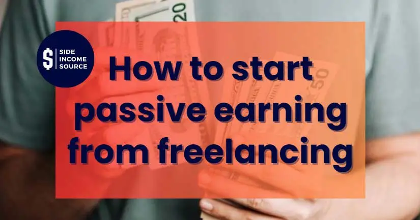How to start passive earning from Freelancing