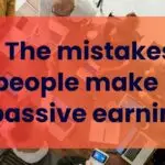 The biggest mistakes people make in passive earning